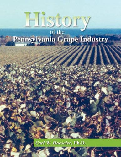 Cover image for History of the Pennsylvania Grape Industry