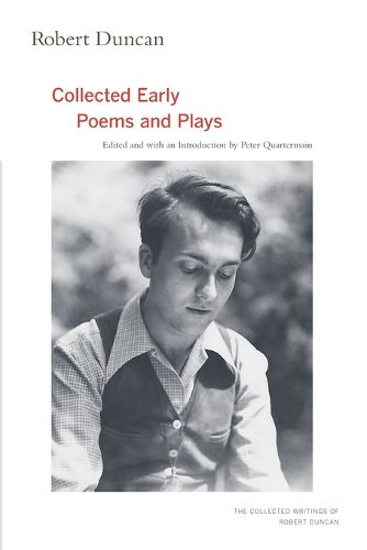 Robert Duncan: The Collected Early Poems and Plays