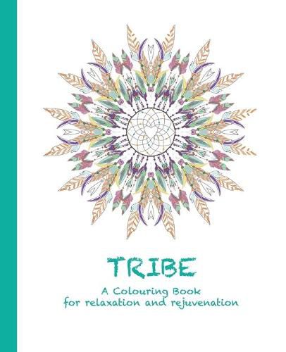 Cover image for Tribe: A Colouring Book for relaxation and rejuvenation