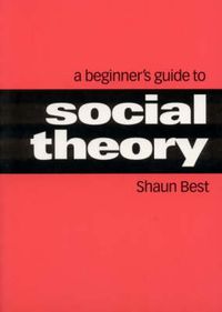 Cover image for A Beginner's Guide to Social Theory