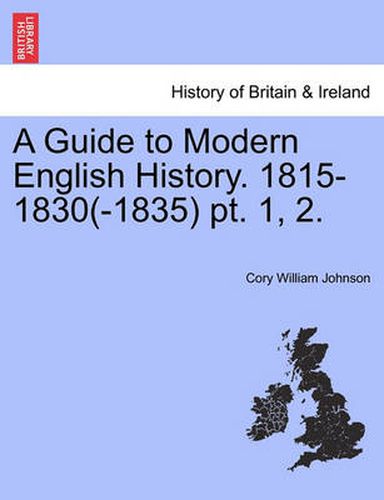 Cover image for A Guide to Modern English History. 1815-1830(-1835) PT. 1, 2.