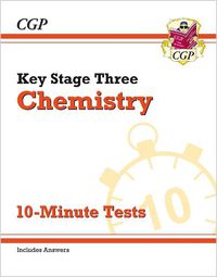 Cover image for KS3 Chemistry 10-Minute Tests (with answers)