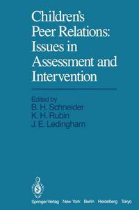 Cover image for Children's Peer Relations: Issues in Assessment and Intervention: Issues in Assessment and Intervention