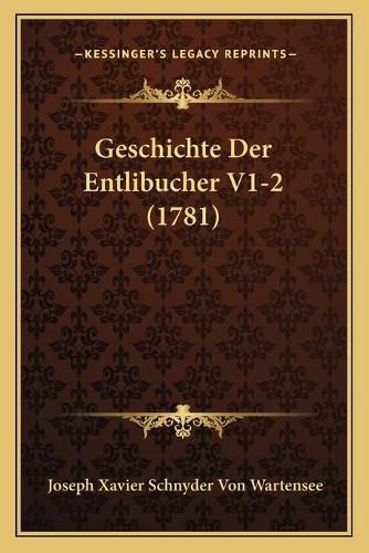 Cover image for Geschichte Der Entlibucher V1-2 (1781)