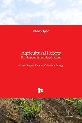 Agricultural Robots: Fundamentals and Applications