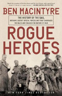 Cover image for Rogue Heroes: The History of the SAS, Britain's Secret Special Forces Unit That Sabotaged the Nazis and Changed the Nature of War