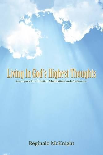 Cover image for Living in God's Highest Thoughts: Acronyms for Christian Meditation and Confession
