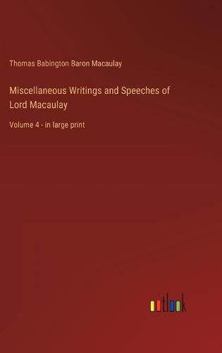 Cover image for Miscellaneous Writings and Speeches of Lord Macaulay