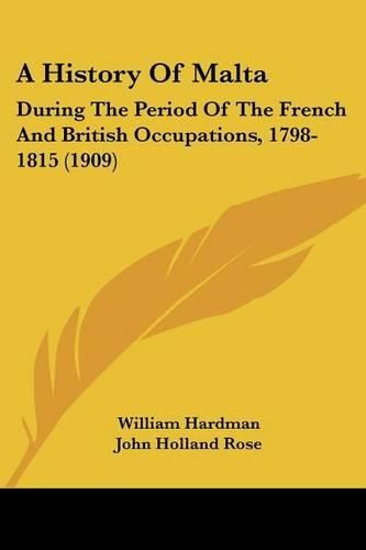 A History of Malta: During the Period of the French and British Occupations, 1798-1815 (1909)