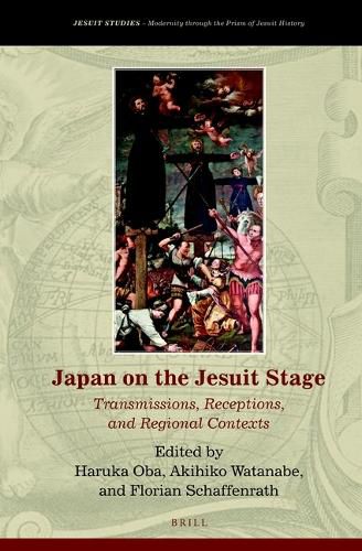 Cover image for Japan on the Jesuit Stage: Transmissions, Receptions, and Regional Contexts