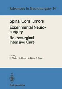 Cover image for Spinal Cord Tumors Experimental Neurosurgery Neurosurgical Intensive Care: Proceedings of the 36th Annual Meeting of the Deutsche Gesellschaft fur Neurochirurgie, Berlin, May 12-15, 1985