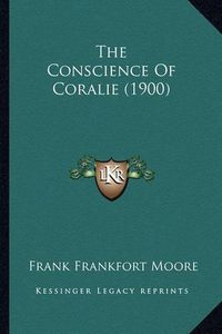 Cover image for The Conscience of Coralie (1900)