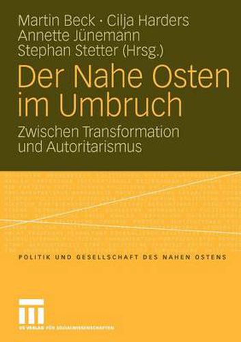 Der Nahe Osten Im Umbruch: Zwischen Transformation Und Autoritarismus