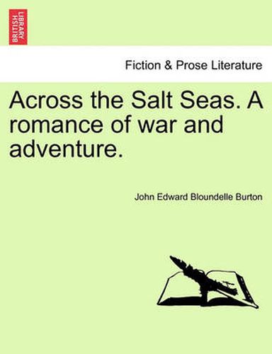 Cover image for Across the Salt Seas. a Romance of War and Adventure.