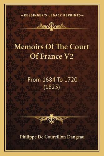 Cover image for Memoirs of the Court of France V2: From 1684 to 1720 (1825)