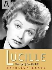 Cover image for Lucille: The Life of Lucille Ball