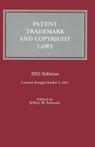 Cover image for Patent, Trademark and Copyright Laws: 2012