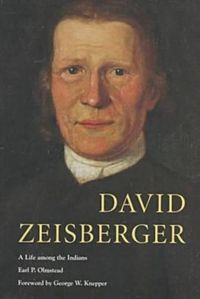 Cover image for David Zeisberger: A Life Among the Indians