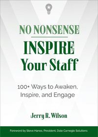 Cover image for No Nonsense: Inspire Your Staff: 100+ Ways to Awaken, Inspire, and Engage