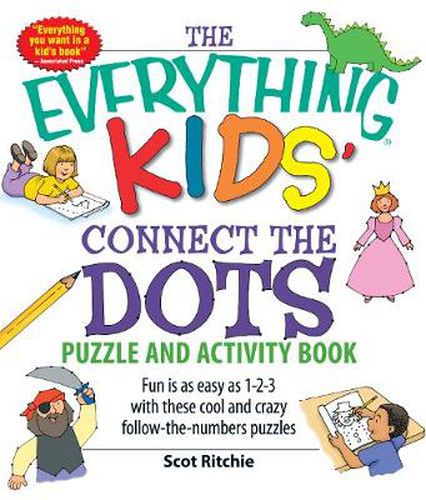 The Everything  Kids' Connect the Dots Puzzle and Activity Book: Fun is as Easy as 1-2-3 with These Cool and Crazy Follow-the-Numbers Puzzles