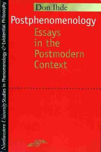 Postphenomenology: Essays in the Postmodern Context