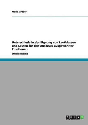 Cover image for Unterschiede in der Eignung von Lautklassen und Lauten fur den Ausdruck ausgewahlter Emotionen