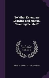 Cover image for To What Extent Are Drawing and Manual Training Related?