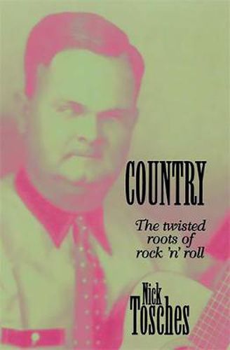 Country: The Twisted Roots of Rock 'n' Roll