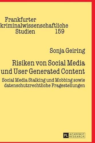 Cover image for Risiken Von Social Media Und User Generated Content: Social Media Stalking Und Mobbing Sowie Datenschutzrechtliche Fragestellungen
