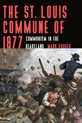Cover image for The St. Louis Commune of 1877: Communism in the Heartland
