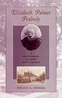 Cover image for Elizabeth Palmer Peabody: A Reformer on Her Own Terms