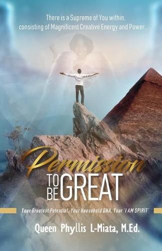 Cover image for Permission To Be Great: Your Greatest Potential, Your Household DNA, Your 'I AM SPIRIT