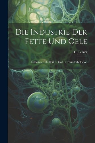 Cover image for Die Industrie Der Fette Und Oele