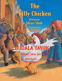 Cover image for The Silly Chicken: Bilingual English-Turkish Edition
