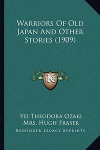 Cover image for Warriors of Old Japan and Other Stories (1909)