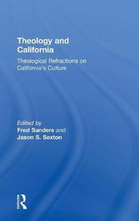 Cover image for Theology and California: Theological Refractions on California's Culture