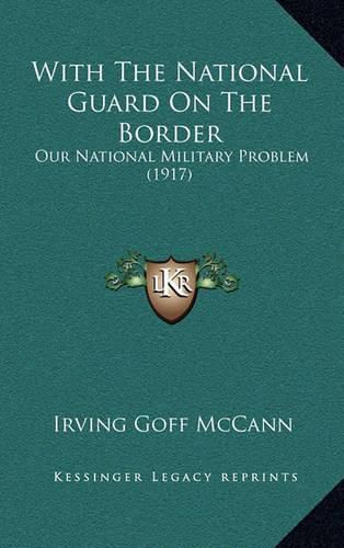 Cover image for With the National Guard on the Border: Our National Military Problem (1917)