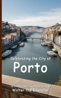 Cover image for Celebrating the City of Porto