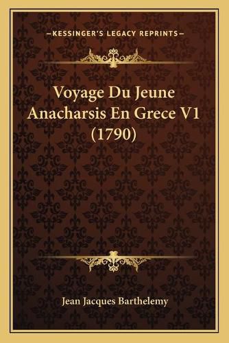 Voyage Du Jeune Anacharsis En Grece V1 (1790) Voyage Du Jeune Anacharsis En Grece V1 (1790)