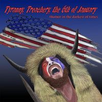 Cover image for Tyranny, Treachery, the 6th of January: Humor in the Darkest of Times