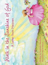 Cover image for Walk in the Sunshine of God: A Letter from Heaven