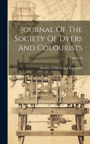 Cover image for Journal Of The Society Of Dyers And Colourists; Volume 19