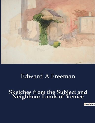 Sketches from the Subject and Neighbour Lands of Venice