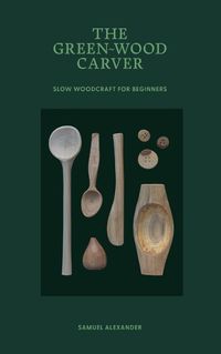 Cover image for The Green Wood Carver