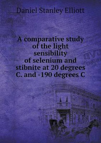 A comparative study of the light sensibility of selenium and stibnite at 20 degrees C. and -190 degrees C