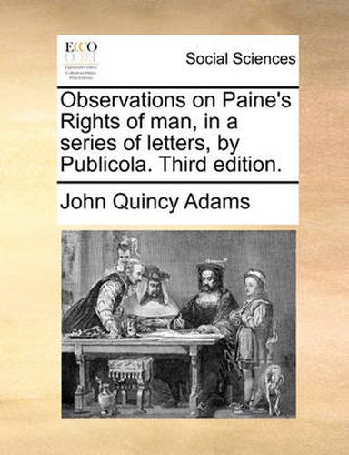 Cover image for Observations on Paine's Rights of Man, in a Series of Letters, by Publicola. Third Edition.