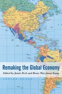 Cover image for Remaking the Global Economy: Economic-Geographical Perspectives