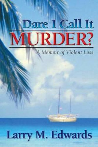 Cover image for Dare I Call It Murder? - A Memoir of Violent Loss