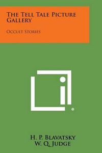 Cover image for The Tell Tale Picture Gallery: Occult Stories