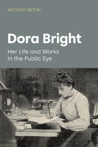 Cover image for Dora Bright: Her Life and Works in the Public Eye